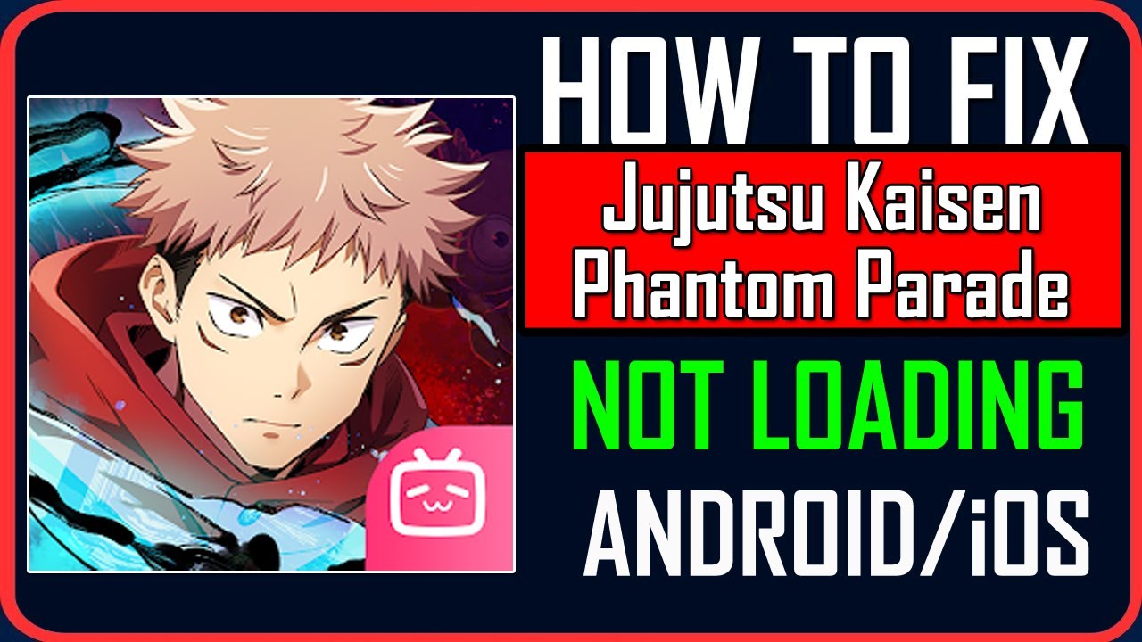 Jujutsu Kaisen Phantom Parade loading screen failing on Android